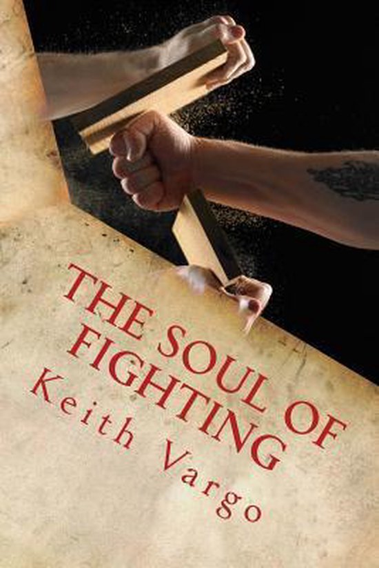 The Soul of Fighting: Martial Arts, Combat Sports, and the S ... - cover