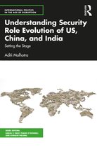 International Politics in the Age of Disruption- Understanding Security Role Evolution of US, China, and India