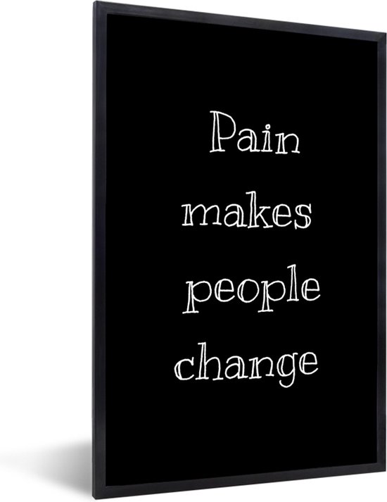 Cadre photo avec affiche - Proverbes - La douleur fait changer les gens - Citations - 20x30 cm - Cadre pour affiche