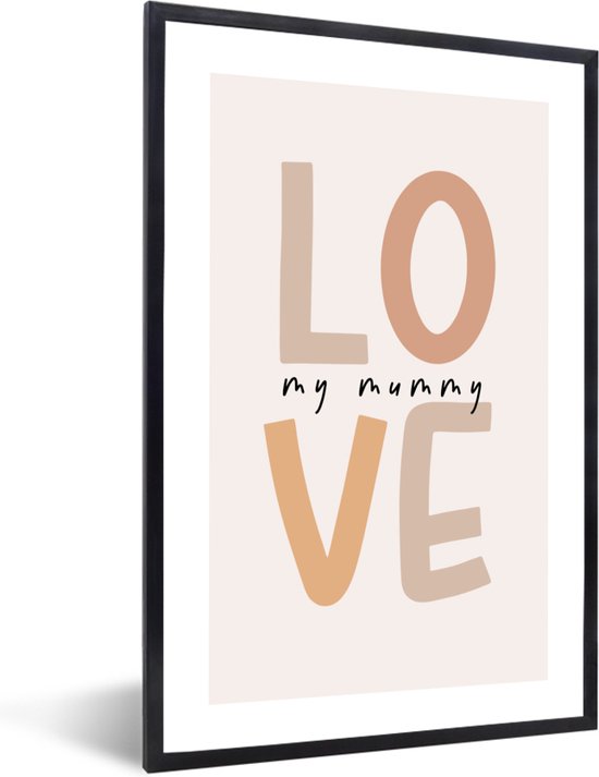 FrameYourWall® - Fotolijst met poster 40x60 - Quotes - Love my mummy - Kinderkamer - Pastel - Fotokader van hout - Kaders en lijsten - Houten fotolijstje - Wissellijst voor muurposter - Picture en photo frame - Posterlijst - Fotohouder