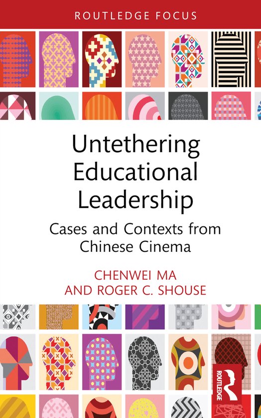 Untethering Educational Leadership, Chenwei Ma | 9781032723624 | Boeken ...
