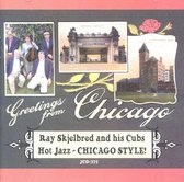 Ray Skjelbred & His Cubs - Greetings From Chicago (CD)