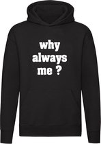 Why always me Hoodie - schuldig - altijd - grappig - unisex - trui - sweater - capuchon