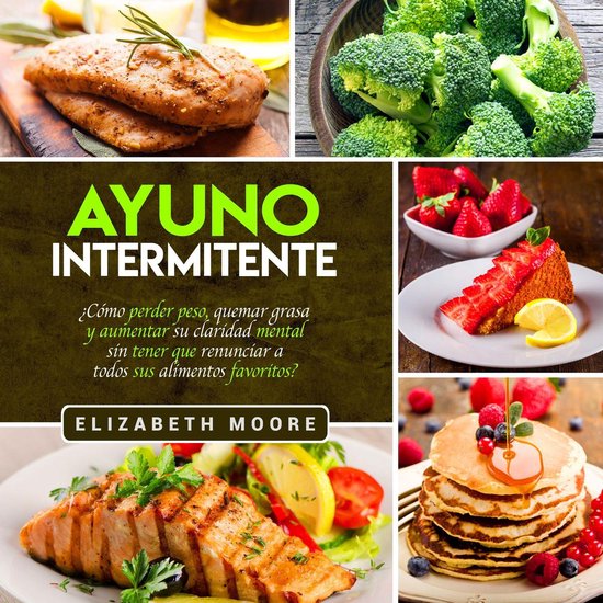 Ayuno Intermitente: ¿Cómo perder peso, quemar grasa y aume ... - cover
