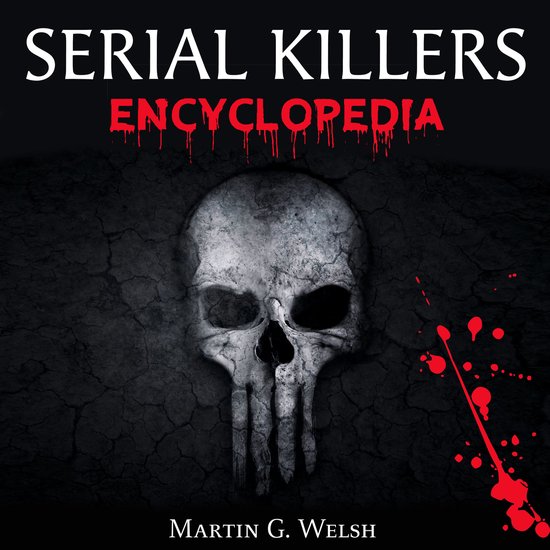 Serial Killers Encyclopedia: The Book Of The World's Worst M ... - cover