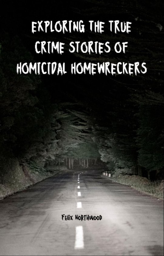 Exploring the True Crime Stories of Homicidal Homewreckers - cover
