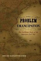 Antislavery, Abolition, and the Atlantic World - The Problem of Emancipation