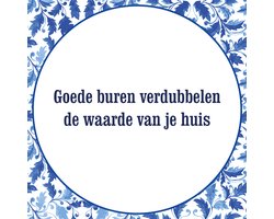 Tegeltje met spreuk: Goede buren verdubbelen de waarde van je huis | Keramisch tegeltje | Incl. ophanghaakje | Cadeau voor hem & haar | Hoge kwaliteit | 10,8 cm x 10,8 cm | Tegeltjes met spreuken en tekst | Tegeltjeswijsheid | Incl. 2 jaar garantie