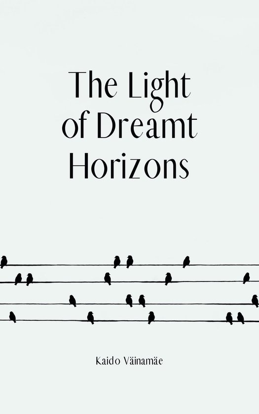 The Light of Dreamt Horizons