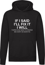 If I said I'll fix it, I will | Hoodie | lui | geen zin | repareren | energie | herinnering | vergeten | onthouden |  grappig | Unisex | Trui | Hoodie | Sweater | Capuchon | Zwart