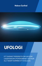 Ufologi: ett svenskt perspektiv om vad som ligger bakom ufofenomenet och hur allt snart kommer att avslöjas