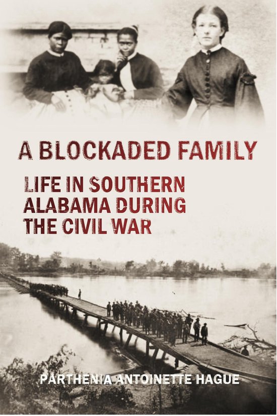 A Blockaded Family: Life in Southern Alabama During the Civil War ...
