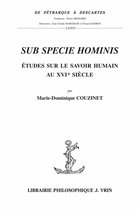 De Pétrarque à Descartes - Sub specie Hominis