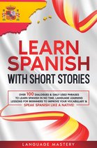 Learning Spanish 3 - Learn Spanish with Short Stories: Over 100 Dialogues & Daily Used Phrases to Learn Spanish in no Time. Language Learning Lessons for Beginners to Improve Your Vocabulary & Speak Spanish Like a Native!