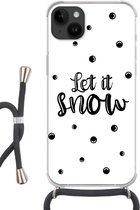 Geschikt voorApple Iphone 14 Plus - Crossbody Case - Kerstmis - Sneeuw - Quotes - Spreuken - Let it snow - Siliconen - Crossbody - Backcover met Koord - Telefoonhoesje met koord - Hoesje met touw