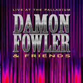 Damon Fowler & Friends - Live At The Palladium (CD)
