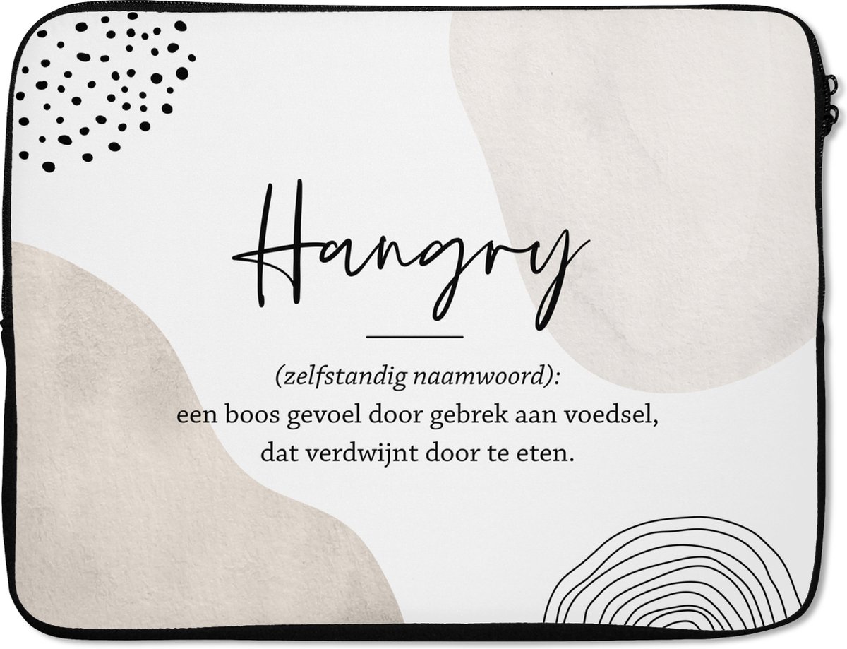 Laptophoes 17 inch - Hangry - Spreuken - Hangry definitie - Woordenboek - Quotes - Laptop sleeve - Binnenmaat 41x28 cm - Zwarte achterkant