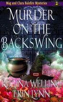 The Mag and Clara Balefire Mysteries 2 - Murder on the Backswing