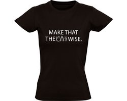 Make that the cat wise Dames T-shirt | poes | huisdier | dierendag | spreekwoord | gezegden