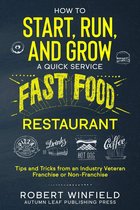 How to Start, Run, and Grow a Quick Service Fast Food Restaurant