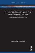 Routledge Focus on Business and Management- Business Groups and the Thailand Economy