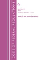 Code of Federal Regulations, Title 09 Animals and Animal Products- Code of Federal Regulations, Title 09 Animals and Animal Products 1-199, Revised as of January 1, 2022 PT1