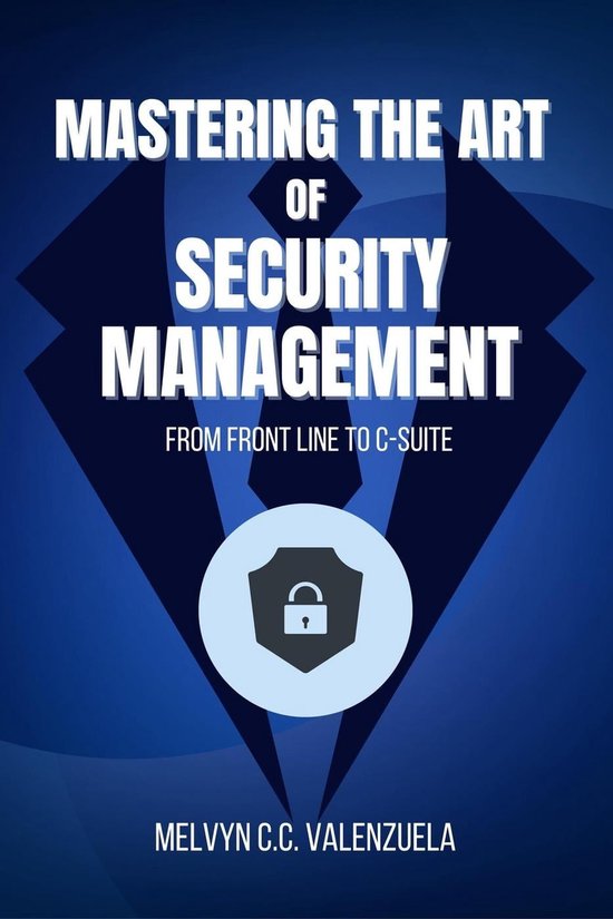 Mastering the Art of Security Management: From Frontline to C-Suite ...