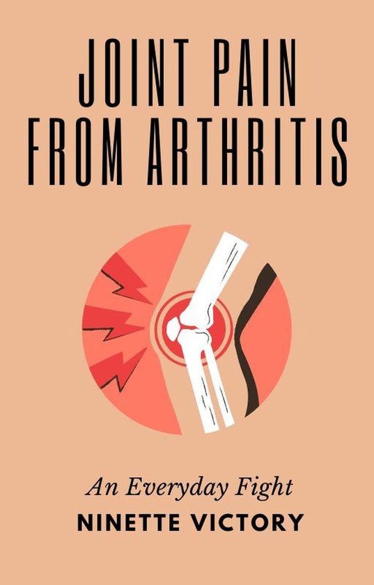 Joint Pain from Arthritis An Everyday Fight (ebook), Victory 9798223294221...