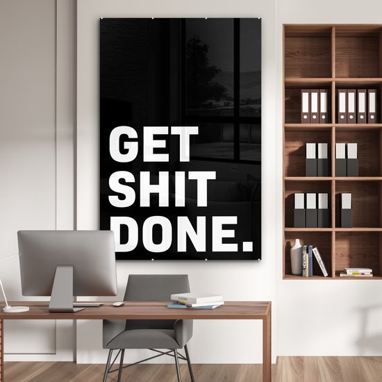 MuchoWow® Peinture sur Verre - Get shit done - Proverbes - Citations - 100x150 cm - Peintures sur Verre Acrylique - Photo sur Glas