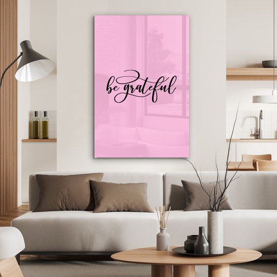 ® Glasschilderij 60x90 cm - Schilderij acrylglas - Spreuken - Quotes - be grateful - Foto op glas - Muurdecoratie woonkamer - Wanddecoratie slaapkamer - Schilderijen