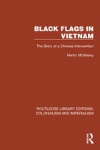 Routledge Library Editions: Colonialism and Imperialism- Black Flags in Vietnam