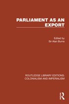 Routledge Library Editions: Colonialism and Imperialism- Parliament as an Export