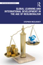 Rethinking Development- Global Learning and International Development in the Age of Neoliberalism