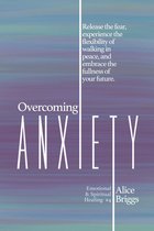 Emotional and Spiritual Healing 4 - Overcoming Anxiety