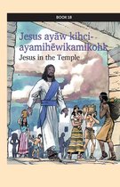 kihci-masinahikan ācimowinisa (Plains Cree Bible Stories) 18 - Jesus ayāw kihci-ayamihēwikamikohk