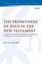 The Library of New Testament Studies-The Proskynesis of Jesus in the New Testament