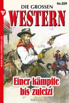 Die großen Western 259 - Einer kämpfte bis zuletzt