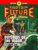 Captain Future 10 - Captain Future #10: Outlaws of the Moon