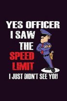 Yes Officer I saw The speed Limit I Just Didn'T see You