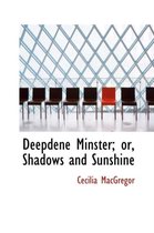 Deepdene Minster; Or, Shadows and Sunshine