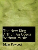 The New King Arthur, an Opera Without Music