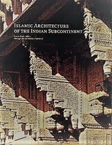 Islamic Architecture of the Indian Subcontinent