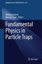 Springer Tracts in Modern Physics 256 - Fundamental Physics in Particle Traps