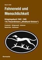 Fahneneid und Menschlichkeit - Kriegstagebuch 116. Panzerdivision (''Windhund-Division'') 1942-1945