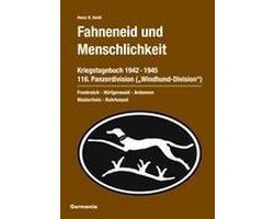 Fahneneid und Menschlichkeit - Kriegstagebuch 116. Panzerdivision (''Windhund-Division'') 1942-1945