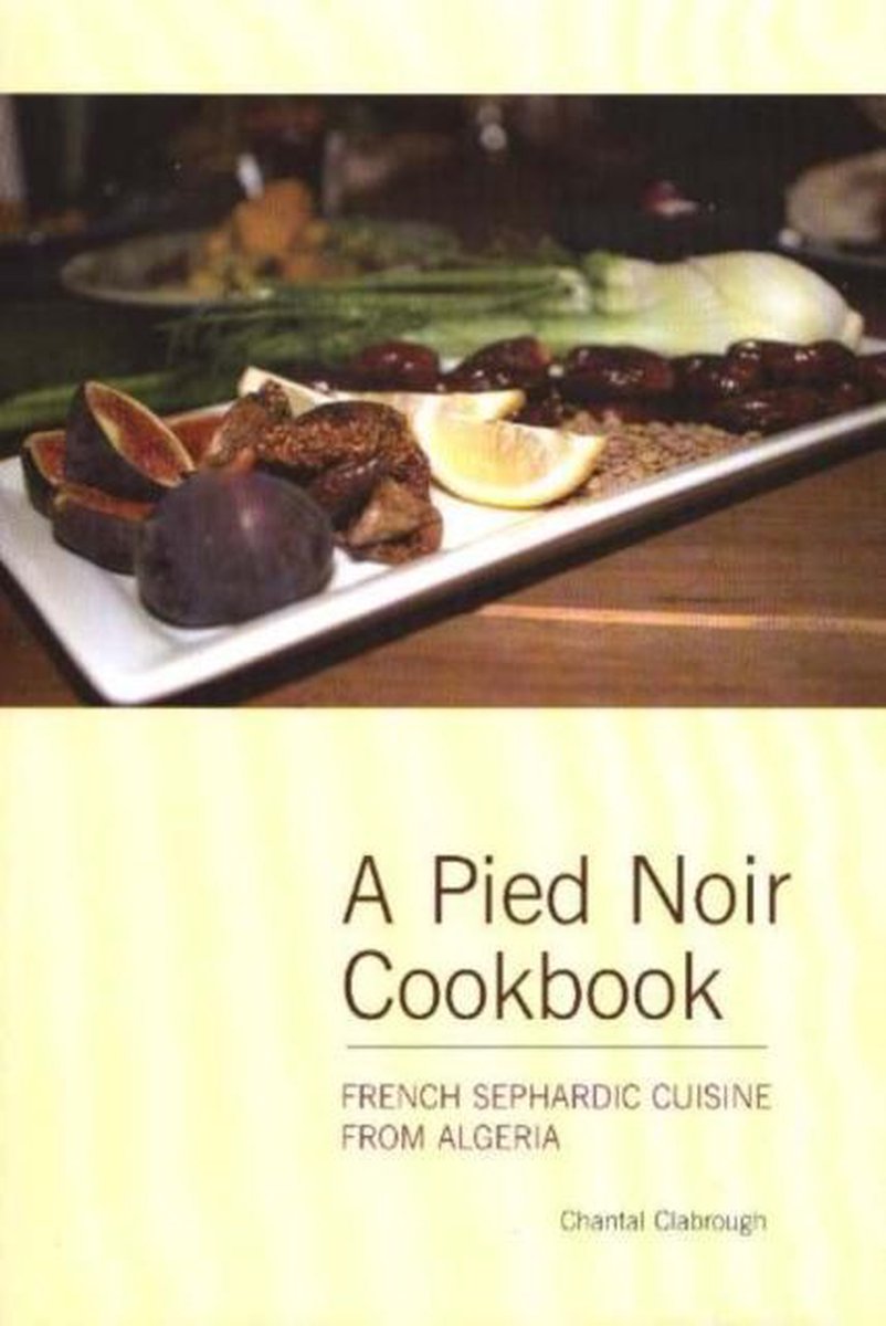 Pied Noir Cookbook - Chantal Clabrough
