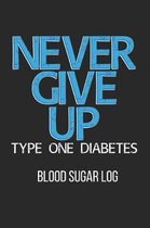 Never Give Up Type One Diabetes Blood Sugar Log