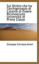 Sul Diritto Che Ha L'Archiginnasio Di Catania Di Essere Riconosciuto Universit Di Prima Classe