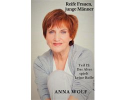 Reife Frauen junge Männer 12 (ebook), Anna Wolf | 1230003528853 | Boeken |  bol.com