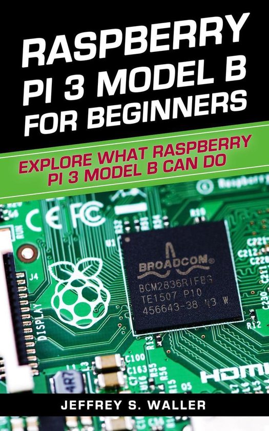 Raspberry Pi 3 Model B for Beginners: Explore What Raspberry ... - cover